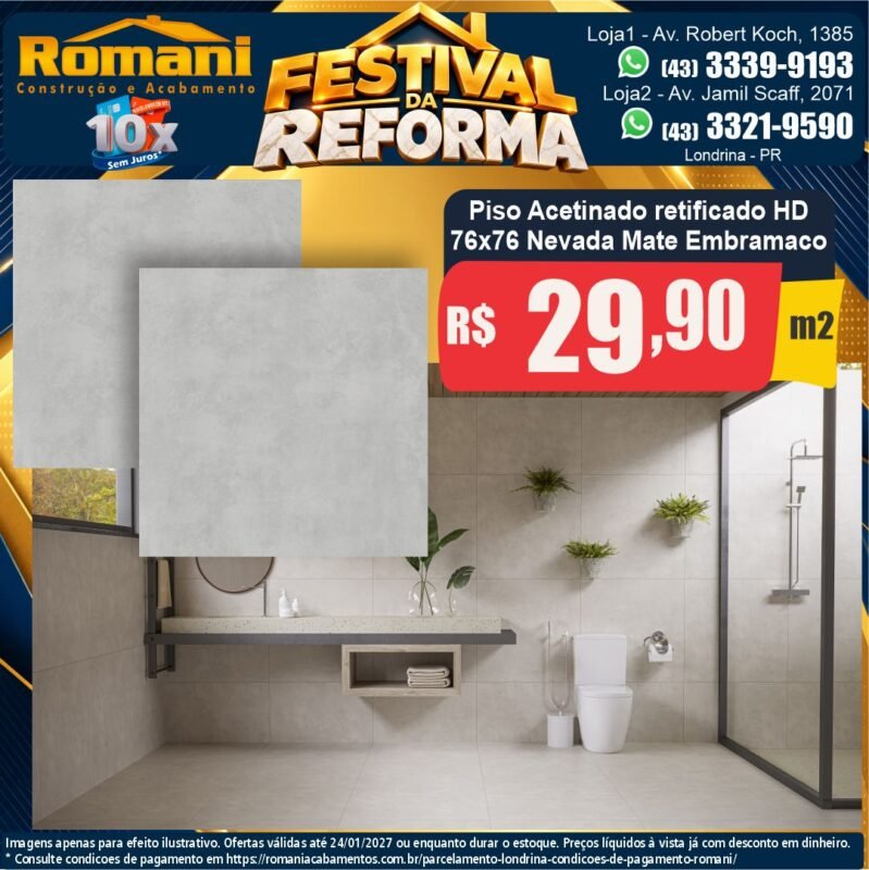 Piso Nevada Mate Plus acetinado retificado 76x76 Embramaco por R$ 29,90/m² — Festival da Reforma Romani, Londrina